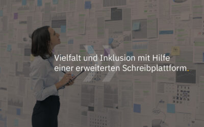 Vielfalt und Inklusion mit Hilfe einer erweiterten Schreibplattform