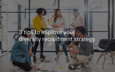 3 tips to improve your diversity recruitment strategy