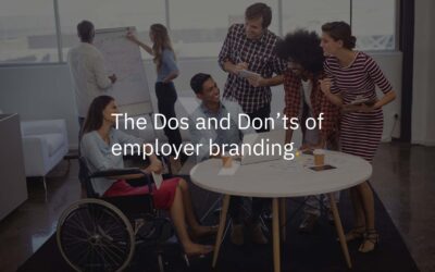 The dos and don’ts of employer branding