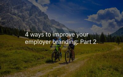 4 ways to improve your employer branding – part 2